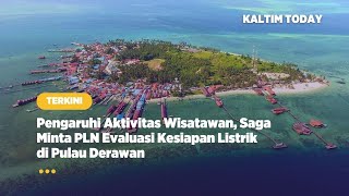 Pengaruhi Aktivitas Wisatawan, Saga Minta PLN Evaluasi Kesiapan Listrik di Pulau Derawan