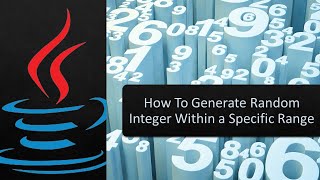 How To Generate Random Integer Within A Specific Range In Java