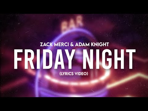 Zack Merci X Adam Knight - Friday Night [Official Lyrics Video]