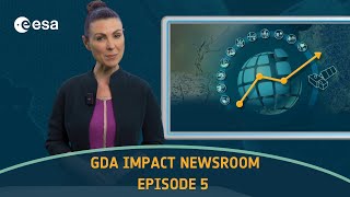 ESA GDA Impact Newsroom - Episode 5: June 2024