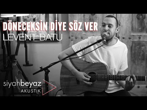 Levent Batu - Döneceksin Diye Söz Ver (SiyahBeyaz Akustik)
