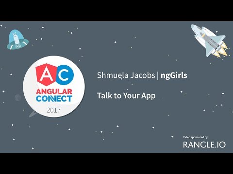Talk to Your App – Shmuela Jacobs – AngularConnect 2017