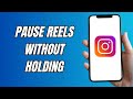 How To Pause Instagram Reel Without Holding Button (Quick And Easy)