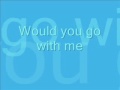 Would You Go With Me - Josh Turner with Lyrics