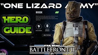 BOSSK -The One Lizard Army | Hero GUIDE and TIPS (Star Wars Battlefront 2)
