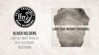 Oliver Heldens - Last All Night (Koala) feat. KStewart [Reso Remix]