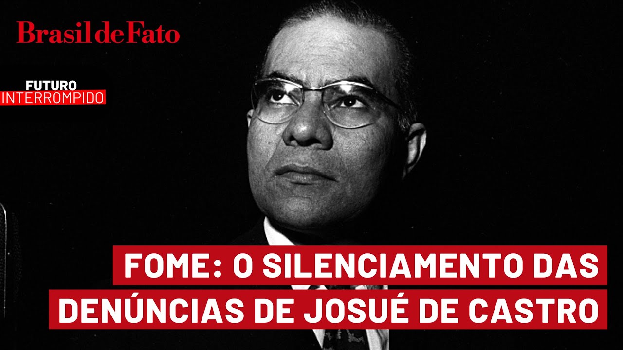 Futuro interrompido: como a ditadura silenciou as denúncias de Josué de Castro sobre a fome