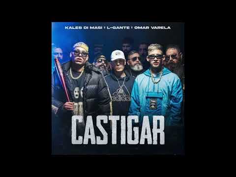 L-GANTE ❌ Kaleb Di Masi ❌ Omar Varela - Castigar RKT (AudioOficial)