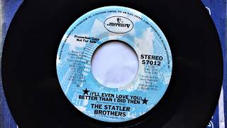 ( I&#39;ll Even Love You ) Better Than I Did Then , Statler Brothers , 1980