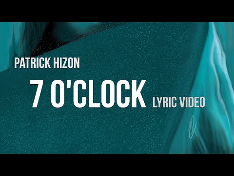 Patrick Hizon - 7 O'Clock (Lyric Video)