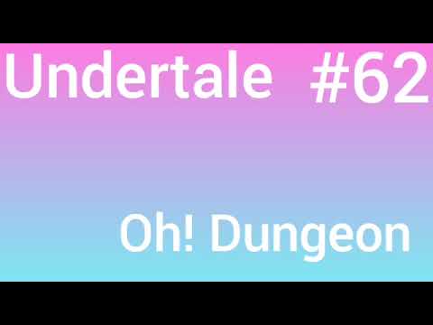 Undertale - #62 Oh! Dungeon