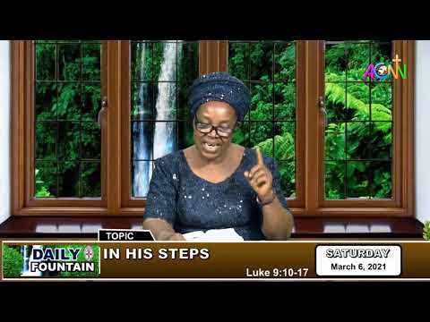 DAILY FOUNTAIN DEVOTIONAL FOR MARCH 6, 2021 - MRS EUNICE FUNMILAYO BABATUNDE