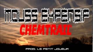 MOUSS EXPENSIF-Chemtrail (Prod. Petit Joueur)