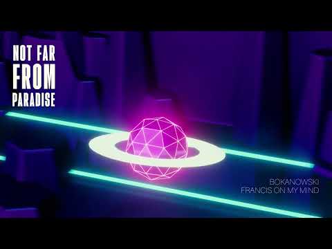 Bokanowski - Not Far From Paradise feat. Francis On My Mind (Official Visualizer)