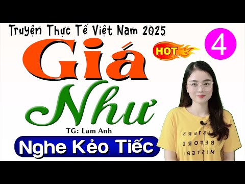 [Tập 4] GIÁ NHƯ - Truyện Đêm Khuya Việt Nam 2025 - MC Thu Huệ kể hay nhất