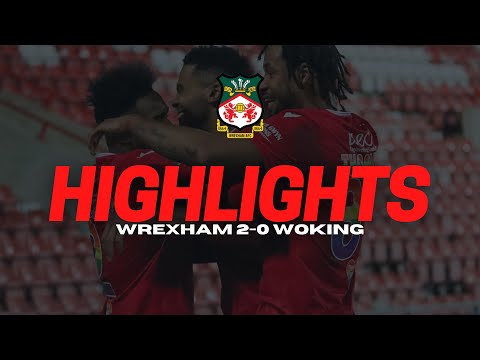 HIGHLIGHTS | WREXHAM 2 WOKING 0