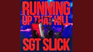 Sgt. Slick - Running Up That Hill - Dance Version video