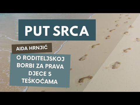 Put srca 9. 2. 2022. Aida Hrnjić o roditeljskoj borbi za prava djece s teškoćama