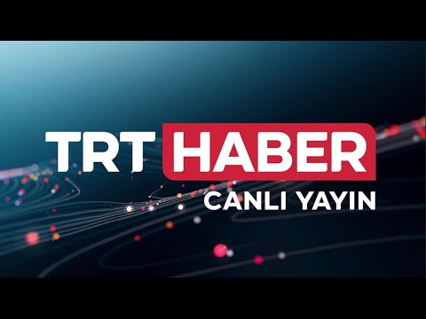 TRT Haber Canlı Yayın