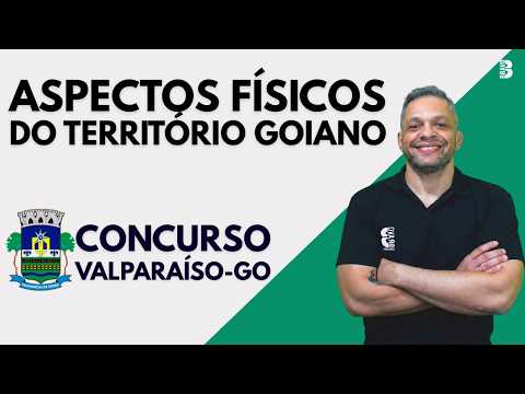 ASPECTOS FÍSICOS DO TERRITÓRIO GOIANO | CONCURSO PREF. DE  VALPARAÍSO - GO