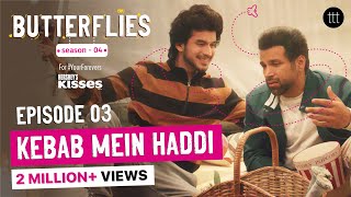 Butterflies S4 Ep-3 | Kebab Mein Haddi | TTT Web Series | Ft. Rithvik Dhanjani & Paras Kalnawat