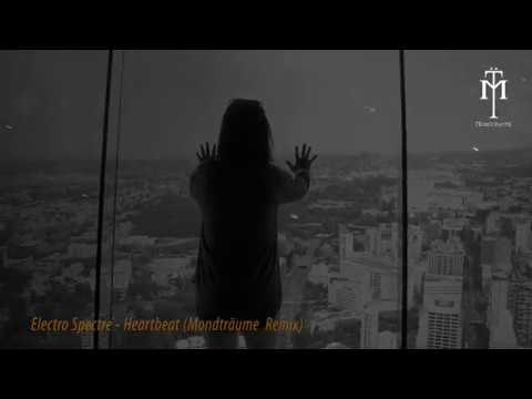 Electro Spectre - Heartbeat (Remix By Mondträume)