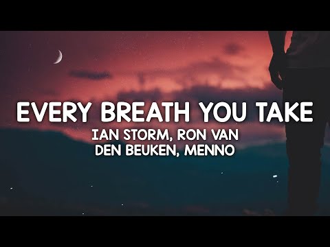 Ian Storm, Ron van den Beuken, Menno - Every Breath You Take (Lyrics)