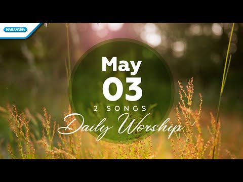 May 3 • Tuhan Pimpin AnakMu - Allah Yang Bela - Ya Tuhan Kupercaya // Daily Worship