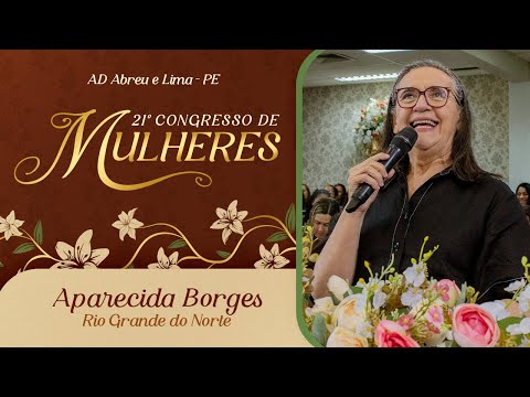Aparecida Borges - Rio Grande do Norte - 21º Congresso de Mulheres - Ieadalpe - 10/07/2025.