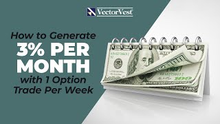 How to Generate 3% Per Month with 1 Option Trade Per Week | VectorVest Live