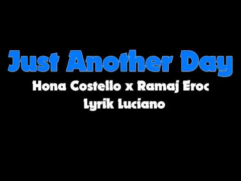 Just Another Day - Hona Costello x Ramaj Eroc x Lyrik Luciano *NEW HIP-HOP 2011*