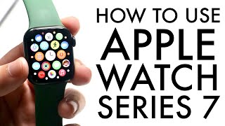 How To Use Your Apple Watch Series 7! (Complete Beginners Guide)