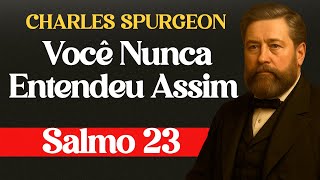 Você Nunca Entendeu o Salmo 23 Assim Antes – Charles Spurgeon