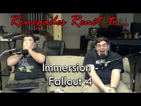 Renegades React to... Immersion - Fallout 4