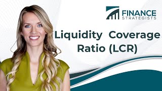 What is the Liquidity Coverage Ratio (LCR)? | Finance Strategists | Your Online Finance Dictionary