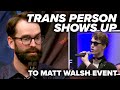 Trans Person Shows Up To Matt Walsh Event Watch What Happens