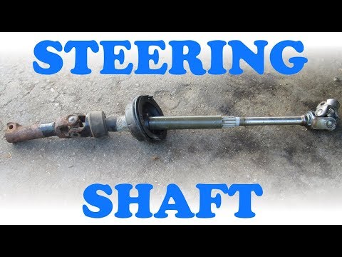 How to Replace a Steering Shaft