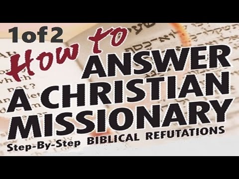 HOW TO ANSWER A CHRISTIAN MISSIONARY - P1 Responding to Hebrew Christians & Messianic Jews for Jesus