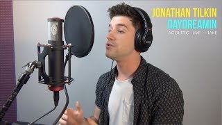 Jonathan Tilkin - DAYDREAMIN (Acoustic, Live, 1 Take)