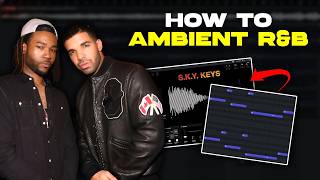 How To Make Ambient R&B Beats Like Drake and PARTYNEXTDOOR