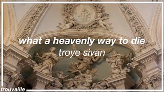 what a heavenly way to die - troye sivan lyrics