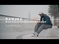 Ranjha Lyrical video | Musical cover by Hanan Shaah | Shershaah movie