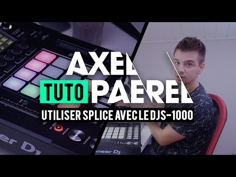 UTLISER LE DJS-1000 AVEC SPLICE | AXEL PAEREL & PIONEER DJ FRANCE