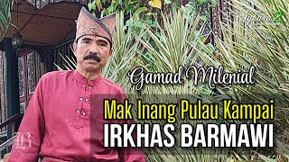 Download lagu Gamad Mak Inang Pulau Kampai - Irkhas Barmawi mp3 Download lagu Gamad Mak Inang Pulau Kampai - Irkhas Barmawi mp3
