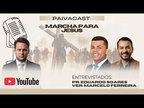 PAIVACAST - Especial Marcha Para Jesus | Pr. Eduardo e Ver. Marcelo - Indiara-Go 20/04/2026