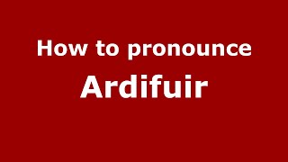 How to pronounce Ardifuir