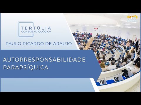 Tertúlia Conscienciologia 5829 - Autorresponsabilidade Parapsíquica (Parapercepciologia)
