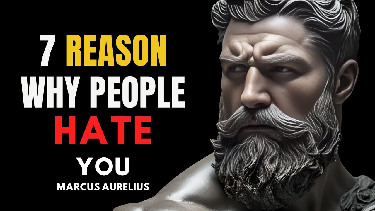 7 REASONS WHY PEOPLE SECRETLY HATE YOU  | STOICISM MARCUS AURELIUS |