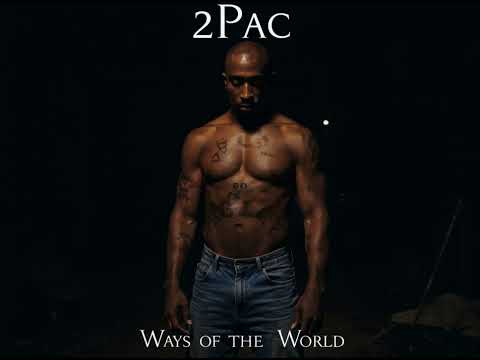 2Pac - Ways of the World (Unreleased)