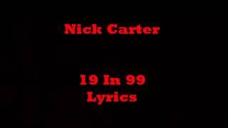 Nick Carter  - 19 In 99 -  Lyrics